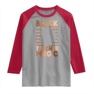 Black Teacher Magic Raglan Shirt Empowering African American Pride Teacher Gift TS12 Sport Gray Red Print Your Wear