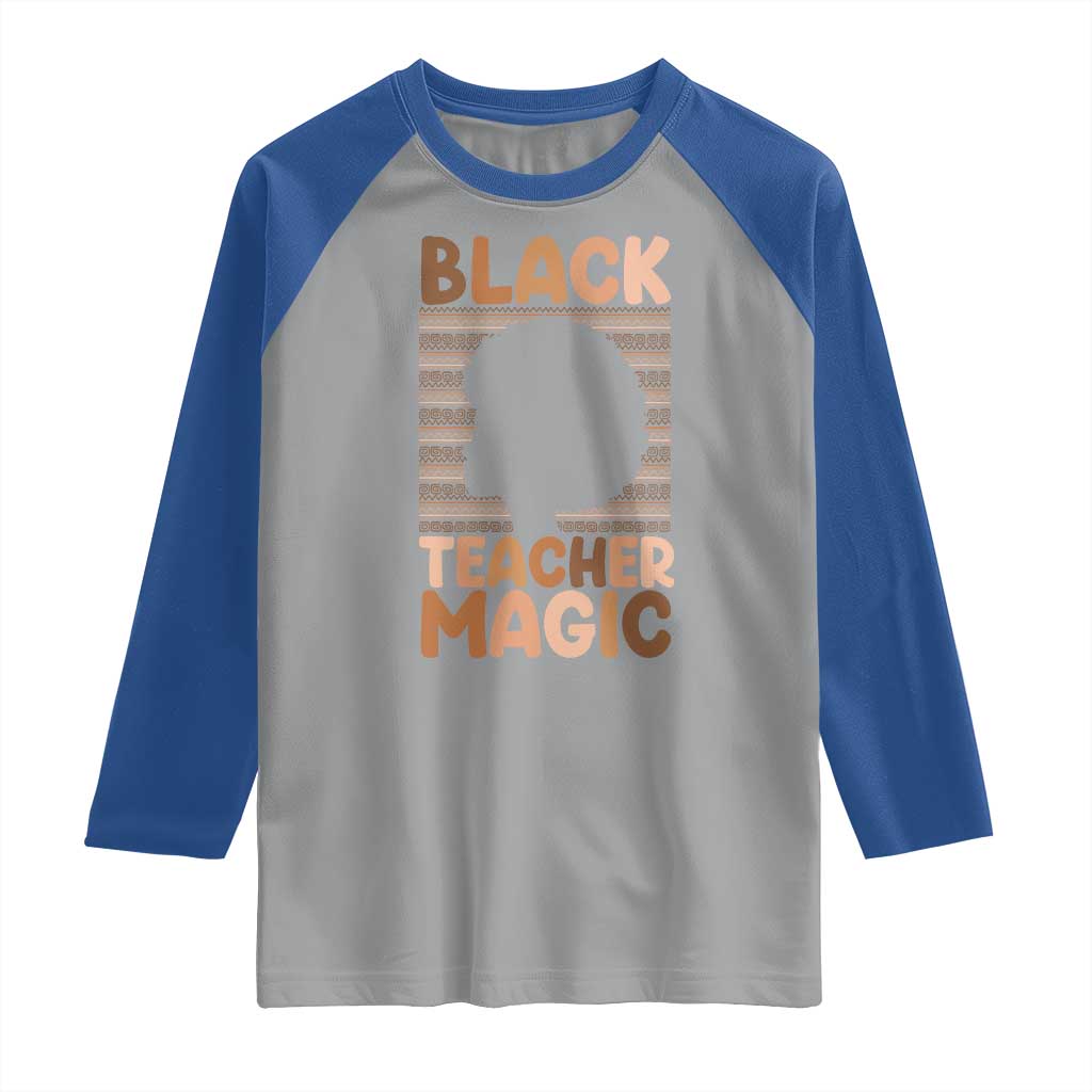 Black Teacher Magic Raglan Shirt Empowering African American Pride Teacher Gift TS12 Sport Gray Royal Print Your Wear