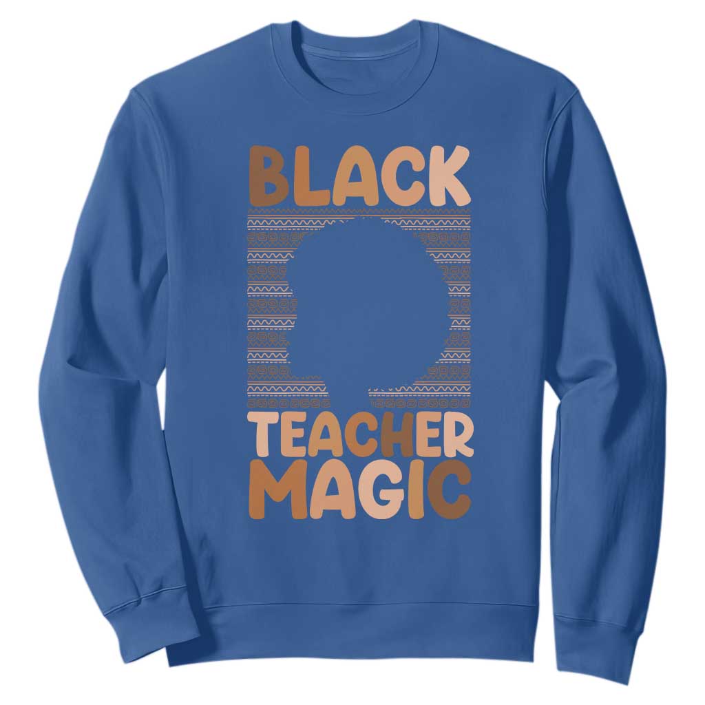 Black Teacher Magic Sweatshirt Empowering African American Pride Teacher Gift TS12 Royal Blue Print Your Wear