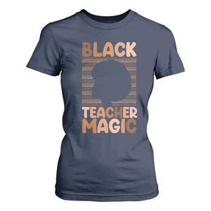Black Teacher Magic T Shirt For Women Empowering African American Pride Teacher Gift TS12 Navy Print Your Wear