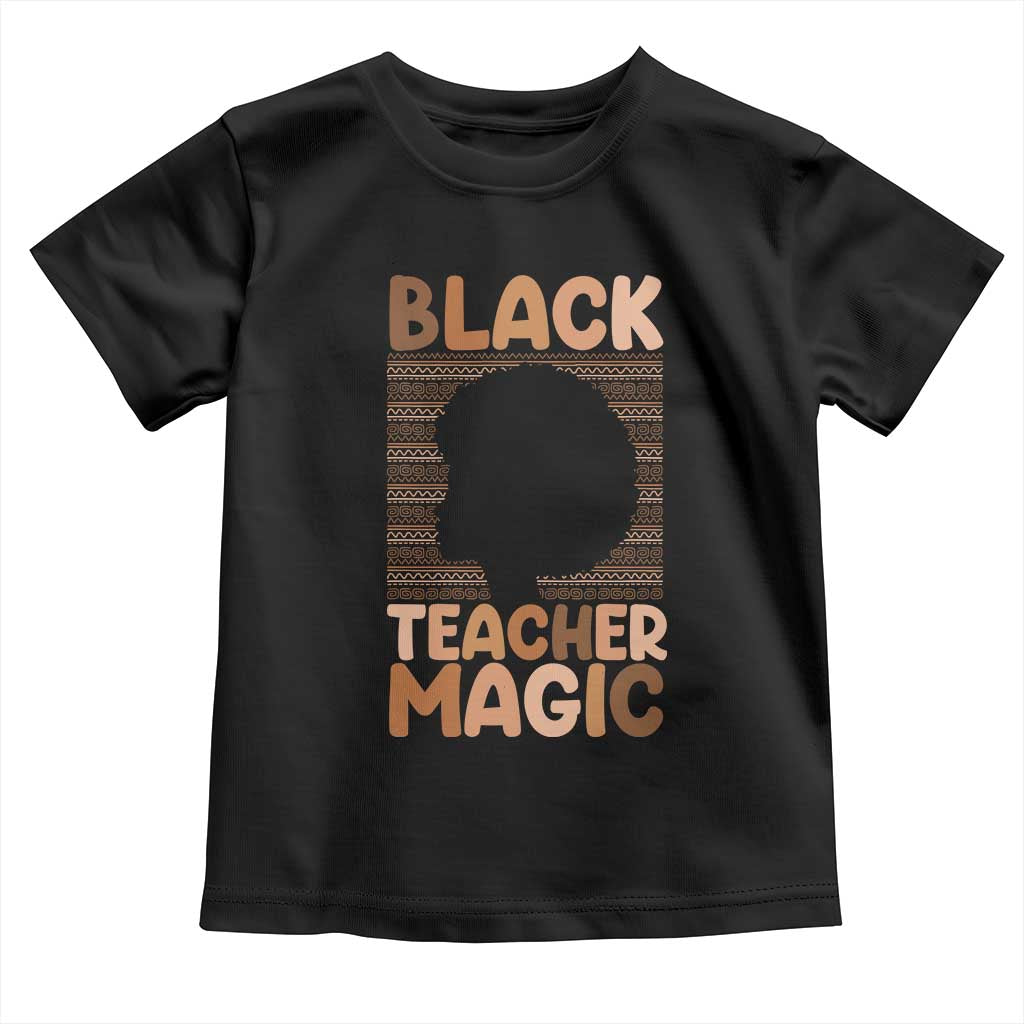 Black Teacher Magic Toddler T Shirt Empowering African American Pride Teacher Gift TS12 Black Print Your Wear