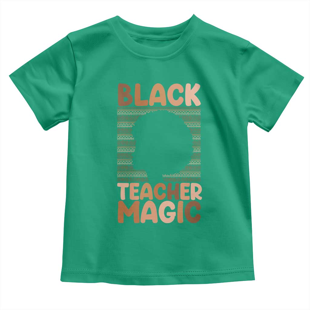 Black Teacher Magic Toddler T Shirt Empowering African American Pride Teacher Gift TS12 Irish Green Print Your Wear