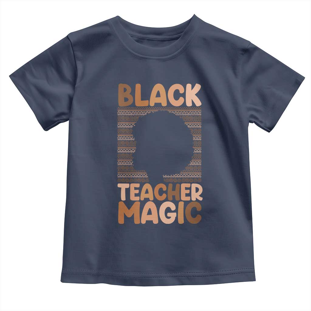 Black Teacher Magic Toddler T Shirt Empowering African American Pride Teacher Gift TS12 Navy Print Your Wear