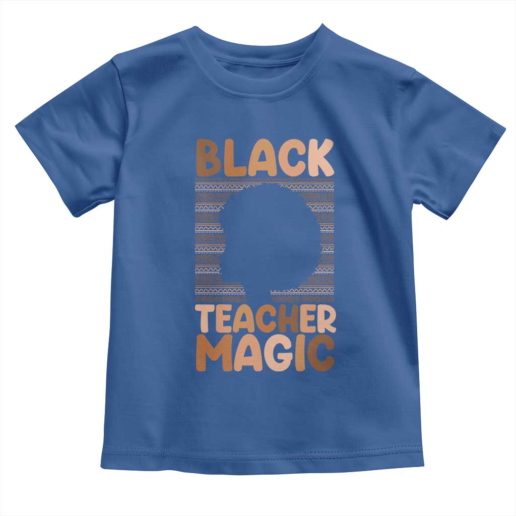 Black Teacher Magic Toddler T Shirt Empowering African American Pride Teacher Gift TS12 Royal Blue Print Your Wear