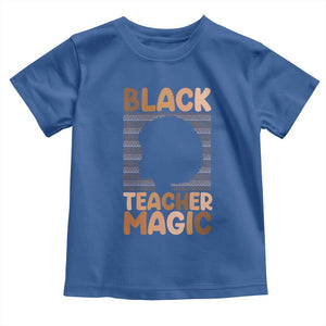 Black Teacher Magic Toddler T Shirt Empowering African American Pride Teacher Gift TS12 Royal Blue Print Your Wear
