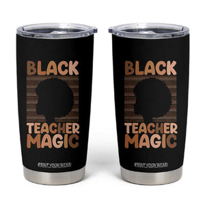 Black Teacher Magic Tumbler Cup Empowering African American Pride Teacher Gift TS12 Black Print Your Wear