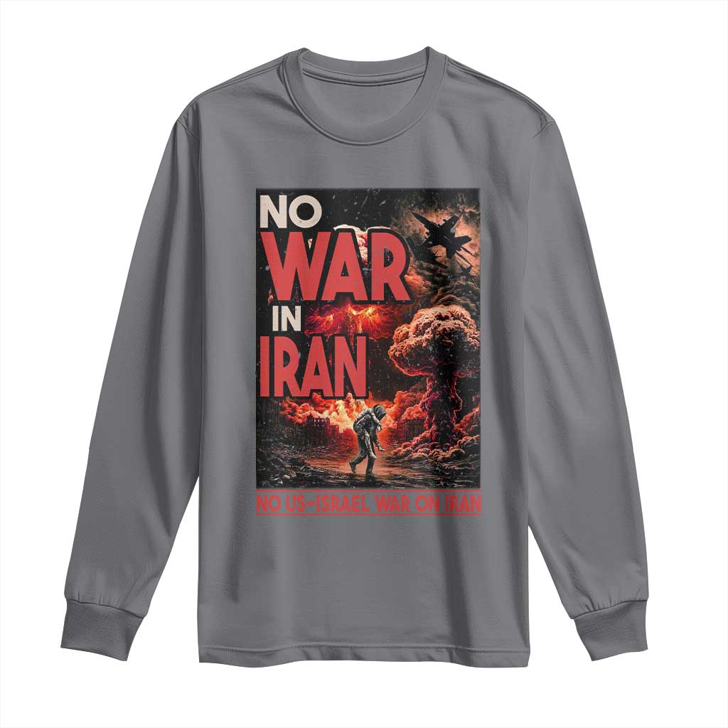 No US Israel War On Iran Long Sleeve Shirt Peace Not War TS12 Charcoal Print Your Wear