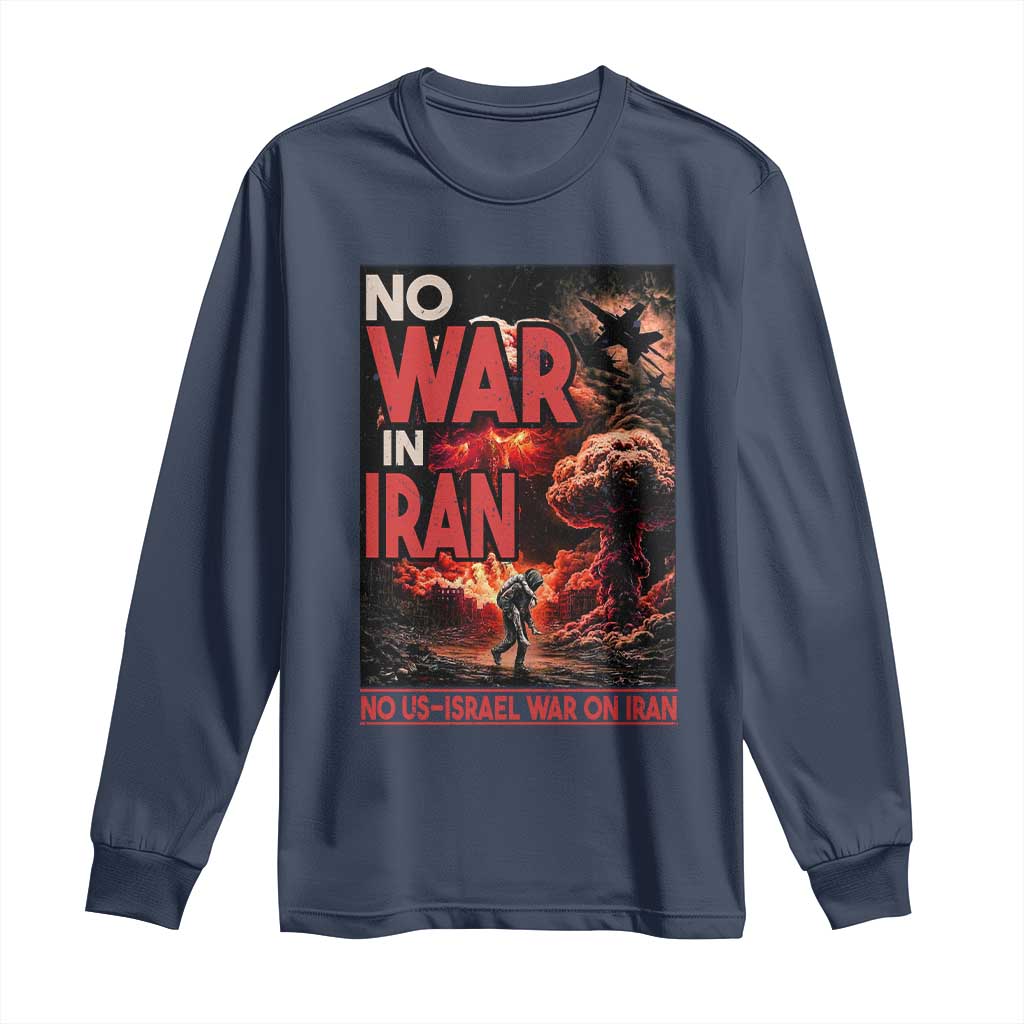 No US Israel War On Iran Long Sleeve Shirt Peace Not War TS12 Navy Print Your Wear
