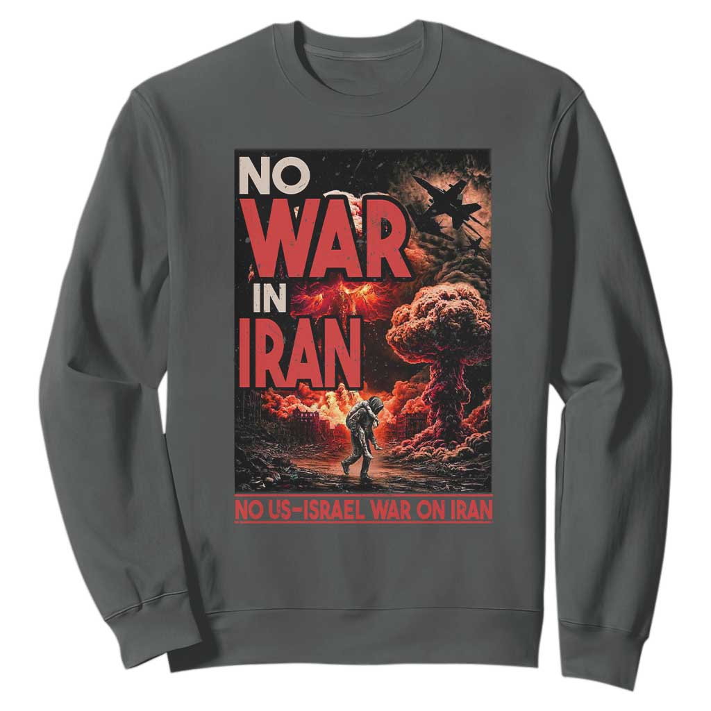 No US Israel War On Iran Sweatshirt Peace Not War TS12 Dark Heather Print Your Wear