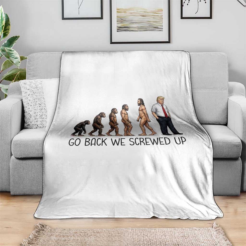 Go Back We Screwed Up Throw Blanket Funny Anti Authoritarian TS12 Print Your Wear