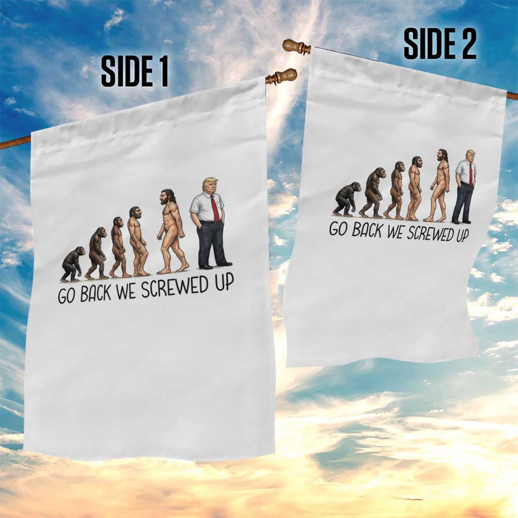 Go Back We Screwed Up Garden Flag Funny Anti Authoritarian TS12 Print Your Wear