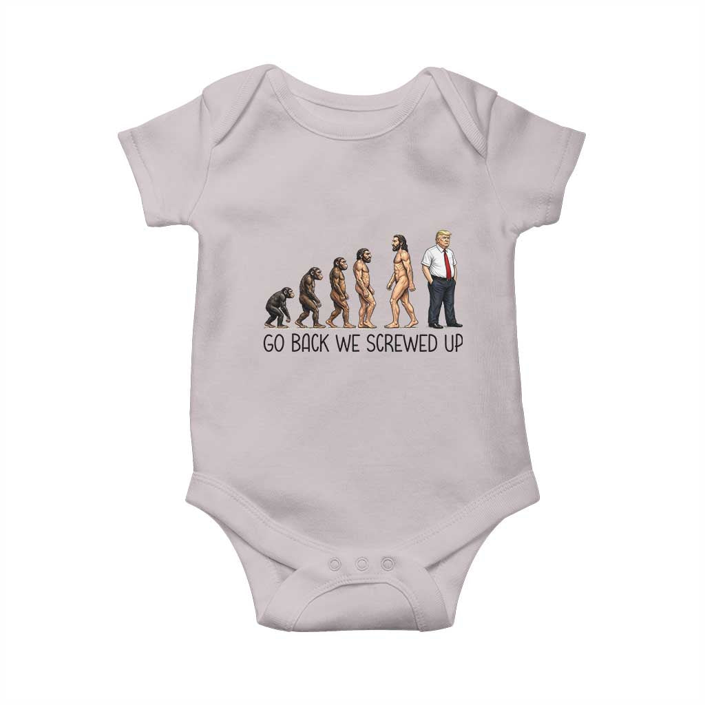 Go Back We Screwed Up Baby Onesie Funny Anti Authoritarian TS12 Ice Gray Print Your Wear