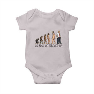 Go Back We Screwed Up Baby Onesie Funny Anti Authoritarian TS12 Ice Gray Print Your Wear