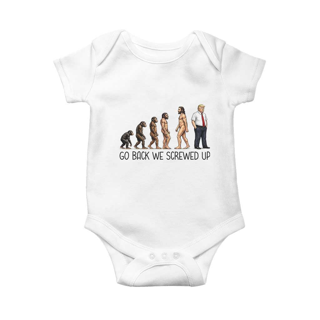 Go Back We Screwed Up Baby Onesie Funny Anti Authoritarian TS12 White Print Your Wear