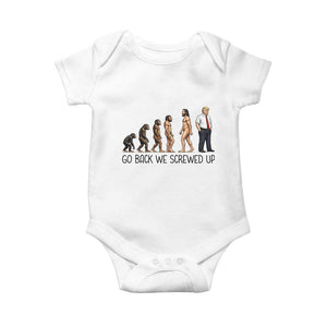 Go Back We Screwed Up Baby Onesie Funny Anti Authoritarian TS12 White Print Your Wear