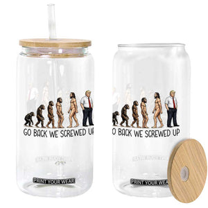 Go Back We Screwed Up Glass Can Funny Anti Authoritarian TS12 Print Your Wear