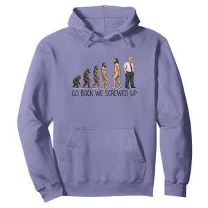 Go Back We Screwed Up Hoodie Funny Anti Authoritarian TS12 Violet Print Your Wear