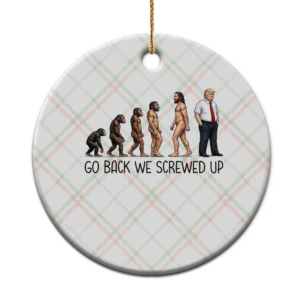 Go Back We Screwed Up Ceramic Ornament Funny Anti Authoritarian TS12 1pc Christmas Plaid Print Your Wear