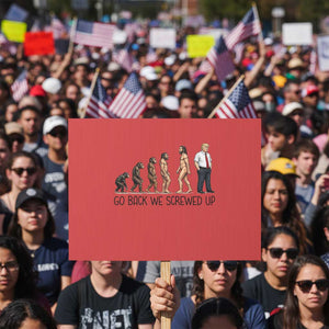 Go Back We Screwed Up Protest Sign Funny Anti Authoritarian TS12 Horizontal 18" × 24" Red Print Your Wear