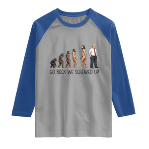 Go Back We Screwed Up Raglan Shirt Funny Anti Authoritarian TS12 Sport Gray Royal Print Your Wear