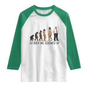 Go Back We Screwed Up Raglan Shirt Funny Anti Authoritarian TS12 White Kelly Green Print Your Wear