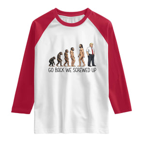 Go Back We Screwed Up Raglan Shirt Funny Anti Authoritarian TS12 White Red Print Your Wear