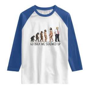 Go Back We Screwed Up Raglan Shirt Funny Anti Authoritarian TS12 White Royal Print Your Wear