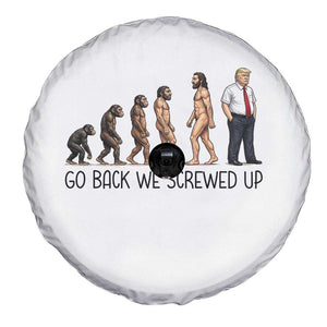 Go Back We Screwed Up Spare Tire Cover Funny Anti Authoritarian TS12 Print Your Wear