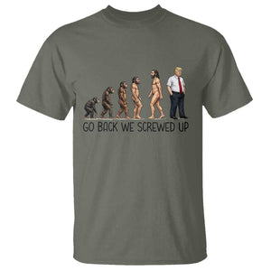 Go Back We Screwed Up T Shirt Funny Anti Authoritarian TS12 Military Green Print Your Wear