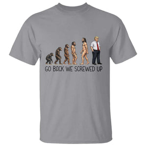 Go Back We Screwed Up T Shirt Funny Anti Authoritarian TS12 Sport Gray Print Your Wear