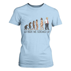 Go Back We Screwed Up T Shirt For Women Funny Anti Authoritarian TS12 Light Blue Print Your Wear