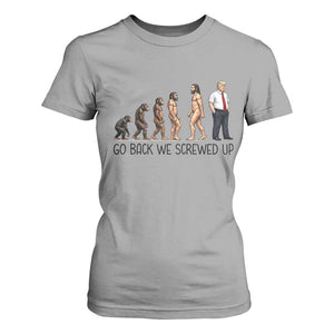 Go Back We Screwed Up T Shirt For Women Funny Anti Authoritarian TS12 Sport Gray Print Your Wear