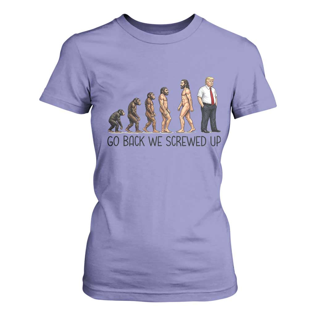 Go Back We Screwed Up T Shirt For Women Funny Anti Authoritarian TS12 Violet Print Your Wear