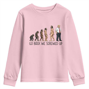 Go Back We Screwed Up Youth Sweatshirt Funny Anti Authoritarian TS12 Light Pink Print Your Wear