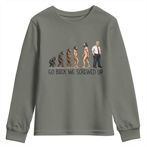 Go Back We Screwed Up Youth Sweatshirt Funny Anti Authoritarian TS12 Military Green Print Your Wear