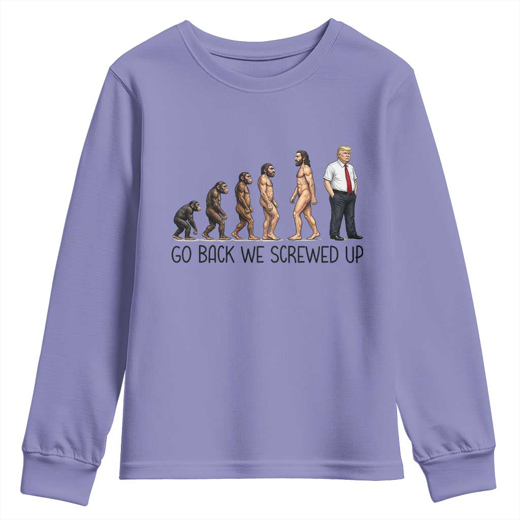 Go Back We Screwed Up Youth Sweatshirt Funny Anti Authoritarian TS12 Violet Print Your Wear