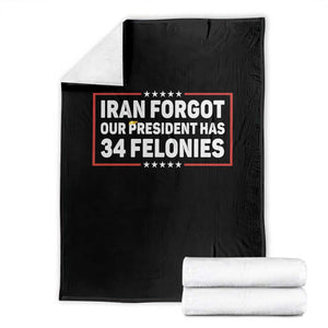 Iran Forgot Our President Has 34 Felonies Throw Blanket Political Protest TS12 Black Print Your Wear