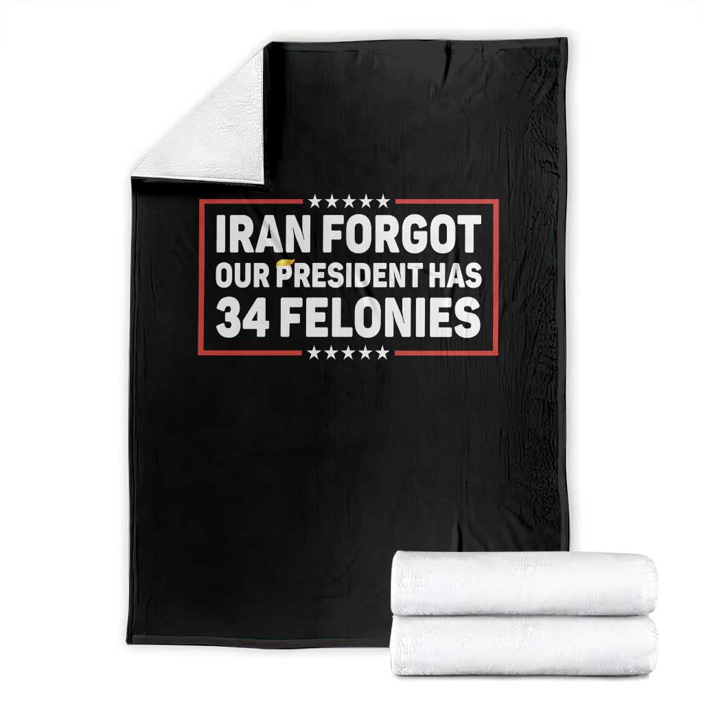 Iran Forgot Our President Has 34 Felonies Throw Blanket Political Protest TS12 Black Print Your Wear