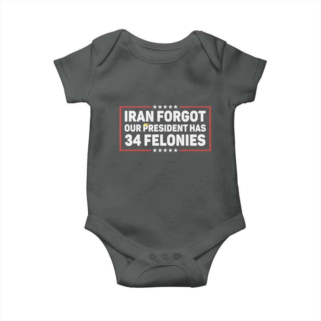 Iran Forgot Our President Has 34 Felonies Baby Onesie Political Protest TS12 Dark Heather Print Your Wear