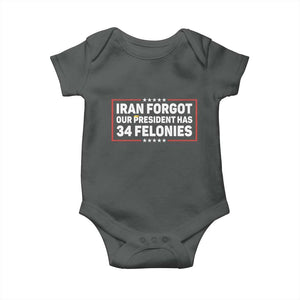 Iran Forgot Our President Has 34 Felonies Baby Onesie Political Protest TS12 Dark Heather Print Your Wear