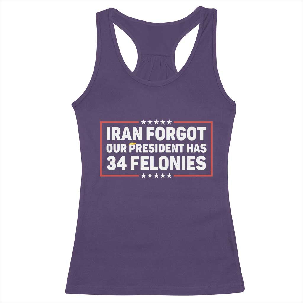 Iran Forgot Our President Has 34 Felonies Racerback Tank Top Political Protest TS12 Purple Print Your Wear