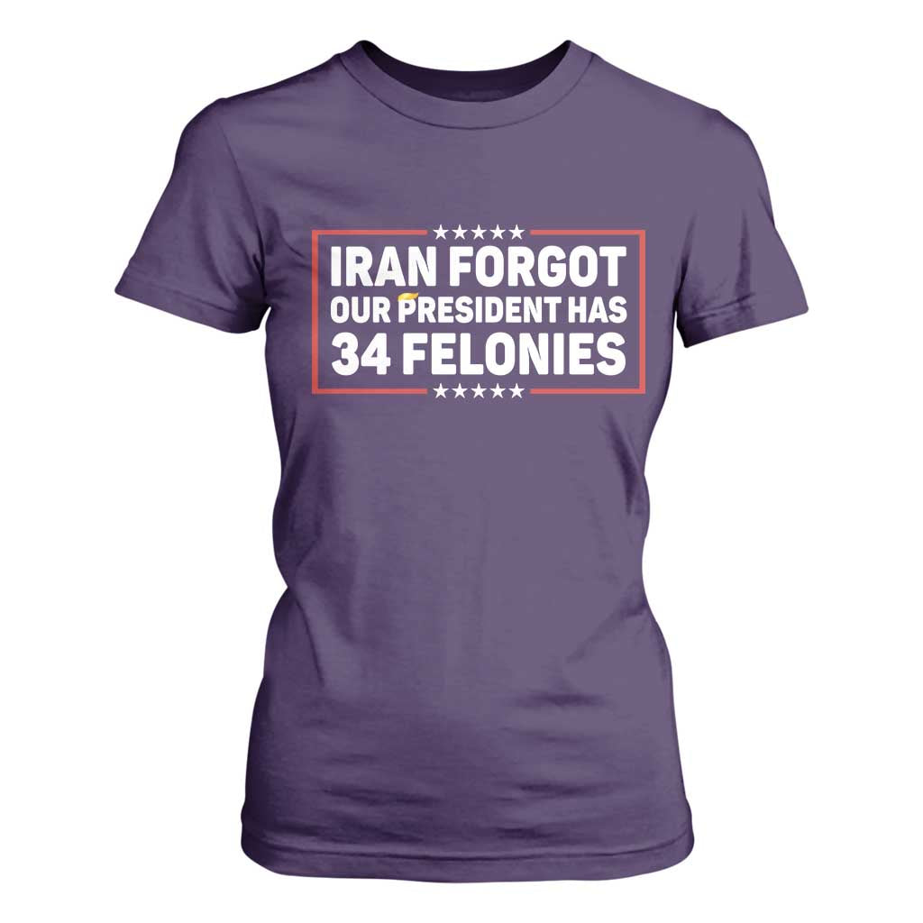 Iran Forgot Our President Has 34 Felonies T Shirt For Women Political Protest TS12 Purple Print Your Wear