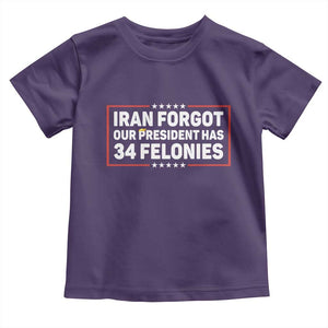 Iran Forgot Our President Has 34 Felonies Toddler T Shirt Political Protest TS12 Purple Print Your Wear