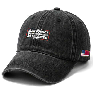 Iran Forgot Our President Has 34 Felonies Washed Cotton Baseball Cap Political Protest TS12 Print Your Wear
