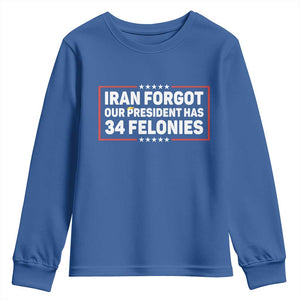 Iran Forgot Our President Has 34 Felonies Youth Sweatshirt Political Protest TS12 Royal Blue Print Your Wear