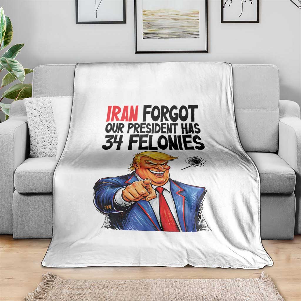 Iran Forgot Our President Has 34 Felonies Throw Blanket Funny Political Satire TS12 Print Your Wear