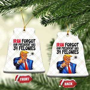 Iran Forgot Our President Has 34 Felonies Ceramic Ornament Funny Political Satire TS12 Print Your Wear