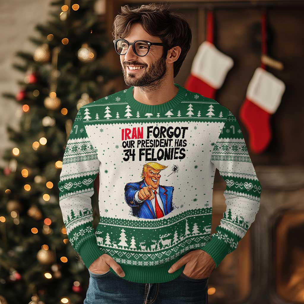Iran Forgot Our President Has 34 Felonies Ugly Christmas Sweater Funny Political Satire TS12 Beige Green Print Your Wear