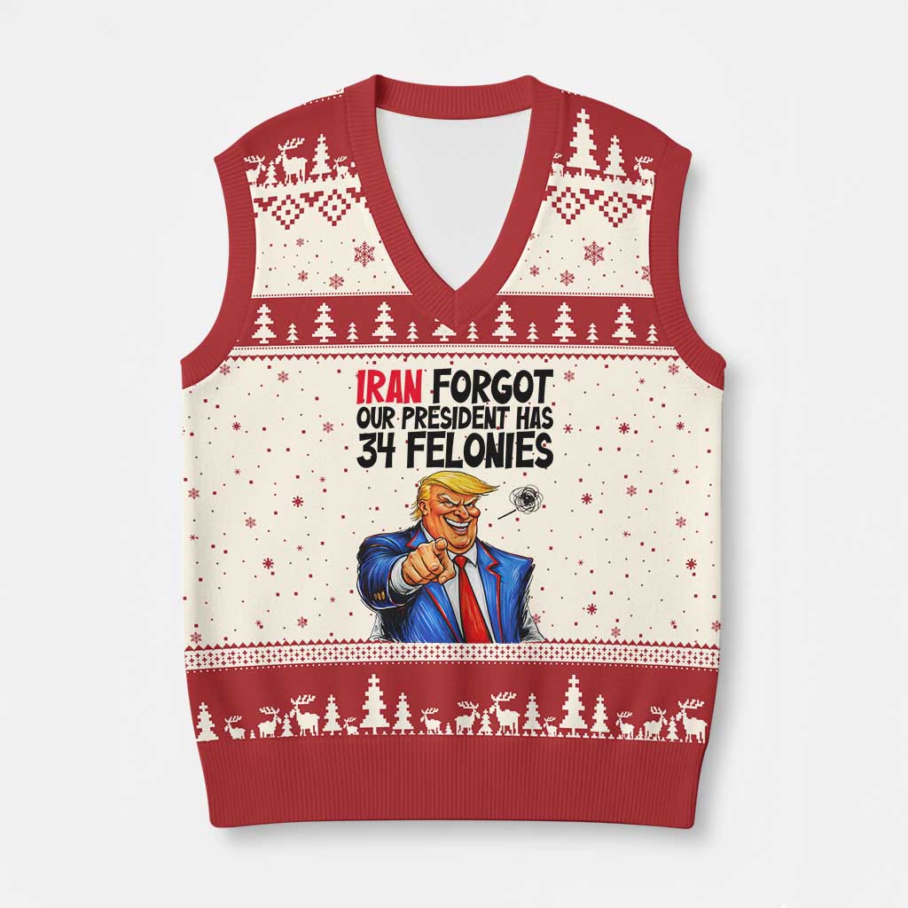 Iran Forgot Our President Has 34 Felonies V-Neck Knit Sweater Vest Funny Political Satire TS12 Beige Red Print Your Wear