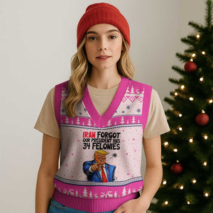 Iran Forgot Our President Has 34 Felonies V-Neck Knit Sweater Vest Funny Political Satire TS12 Hot Pink Print Your Wear